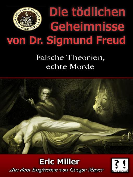 Title details for Die Tödlichen Geheimnisse von Dr. Sigmund Freud by Eric Miller - Available